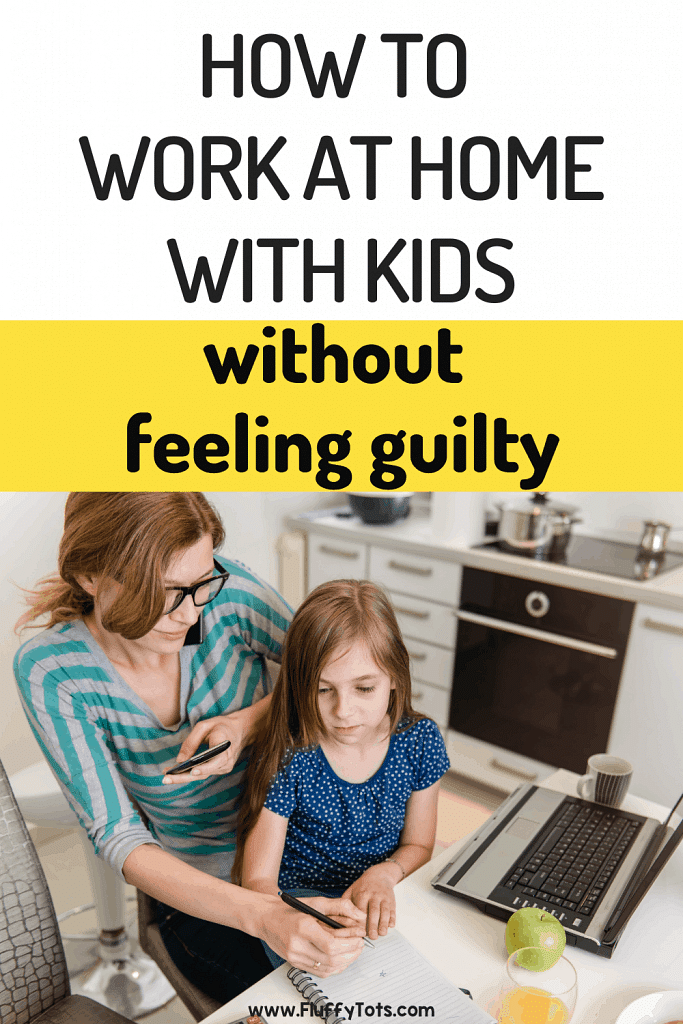 3 Simple Tips for Mommies to Work from Home With Kids Without Feeling Guilty 15